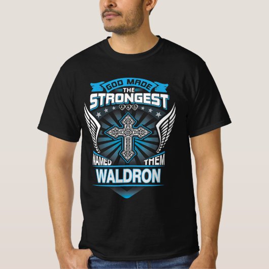 God Maakte De Sterksten En Noemde Ze Waldron T-shirt (Voorkant)