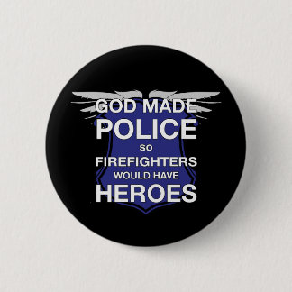 God Made Politie zodat brandweerlieden helden zoud Ronde Button 5,7 Cm