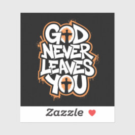 God Never Leaves You beroemd gemaakt door Black Ed Sticker