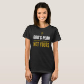 God’s Plan, Not Yours –T-Shirt  T-shirt (Voorkant volledig)