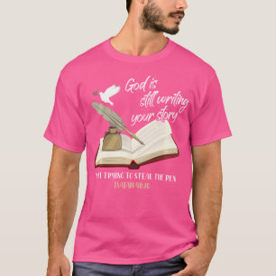 God schrijft nog steeds je verhaal af met proberen t-shirt