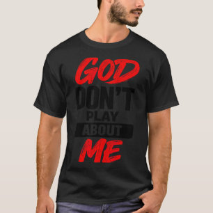 God speelt niet met mij Christelijke geloof citaat T-shirt