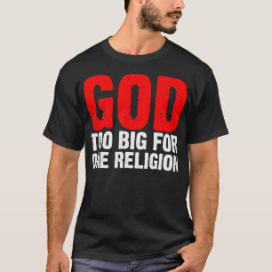 GOD TE GROOT VOOR ÉÉN RELIGING T-SHIRT