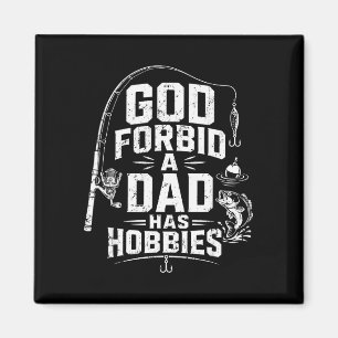 God verhoede dat een vader hobby's heeft grappige  magneet
