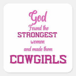 God vond de sterkste vrouwen - Cowgirl Quotes Vierkante Sticker