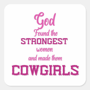 God vond de sterkste vrouwen - Cowgirl Quotes Vierkante Sticker