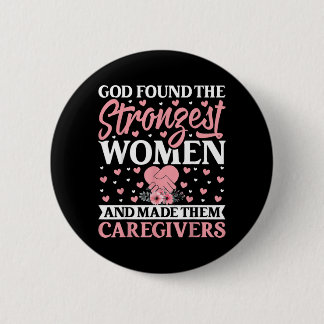 God Vond De Sterkste Vrouwen En Maakte Verzorgers Ronde Button 5,7 Cm