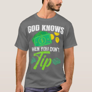 God weet wanneer je geen fooi geeft voor een Barte T-shirt