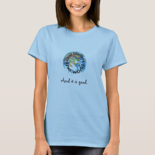 God zegent de wereld, en het is goed t-shirts