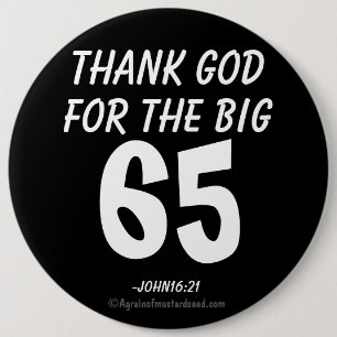 God zij dank voor GROTE 65 John16: 21 Ronde Button 6,0 Cm