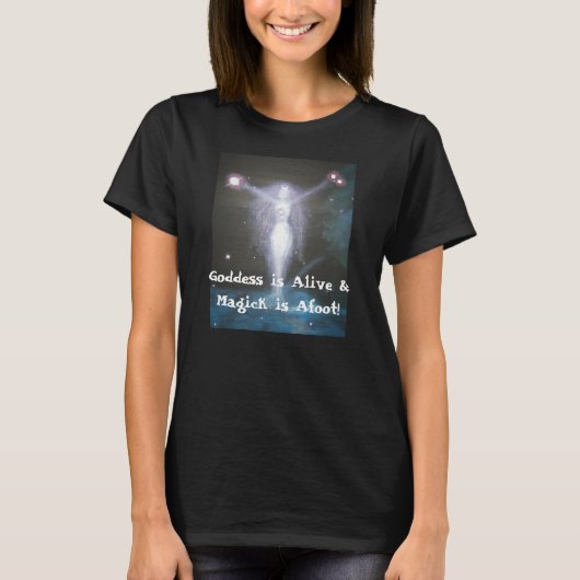 Goddess is Alive & Magick is Afoot T Shirt (Voorkant)