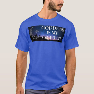 Goddess is mijn co-piloot t-shirt