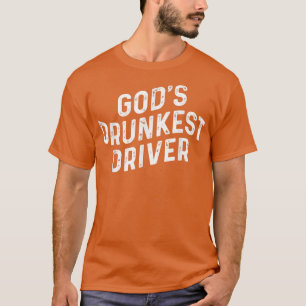 Gods Drunkest Driver T-shirt