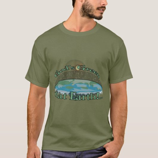 God's Green Flat Earth... T-shirt (Voorkant)