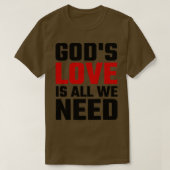 Gods Love is alles wat we nodig hebben T-shirt (Design voorkant)