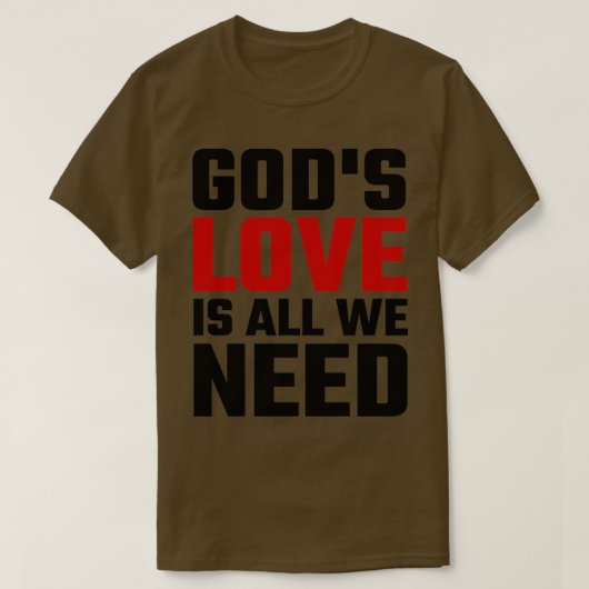 Gods Love is alles wat we nodig hebben T-shirt (Design voorkant)