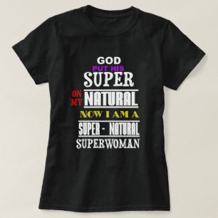 God's Super op mijn natuurlijke maakte me een supe T-shirt