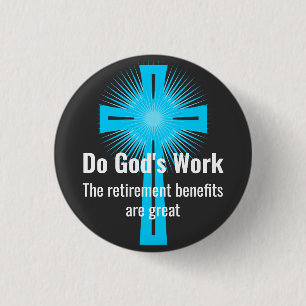 Gods werk, de pensioenuitkeringen zijn geweldig ronde button 3,2 cm