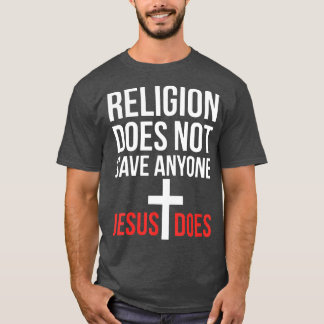Godsdienst redt niemand die Jezus C aanbidt T-shirt