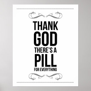 "Godzijdank is er een pil voor alles" Afdruk Poster