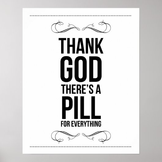 "Godzijdank is er een pil voor alles" Afdruk Poster (Voorkant)