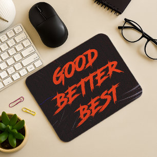 Goed Beter Best Laat Het Nooit Rusten Muismat