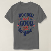 Goed en goed zal u bereiken 1 t-shirt (Design voorkant)