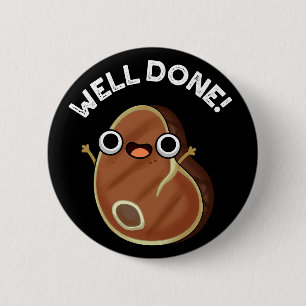 Goed gedaan Funny Steak Pun Dark BG Ronde Button 5,7 Cm