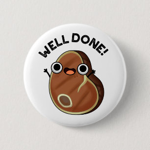 Goed gedaan Funny Steak Pun Ronde Button 5,7 Cm