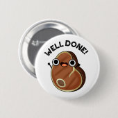 Goed gedaan Funny Steak Pun Ronde Button 5,7 Cm (Voorkant /achterkant)