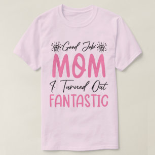 Goed gedaan mama grappige fantastische moeder cool t-shirt