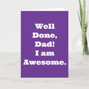 Goed gedaan papa ik ben geweldig   Grappige quote Kaart