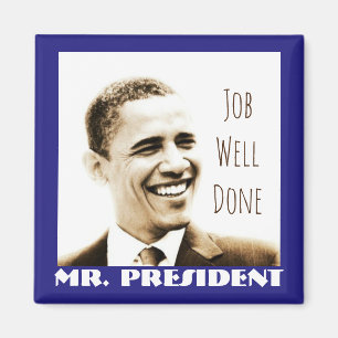 "Goed gedaan werk, Mr. President" met POTUS Obama Magneet