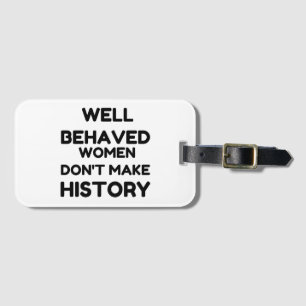 Goed gedragen vrouwelijke feministische QUOTE Bagagelabel