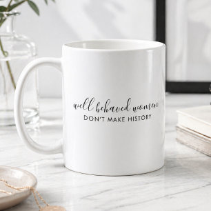 Goed gedragen Vrouwen maken geen geschiedeniscitaa Koffiemok