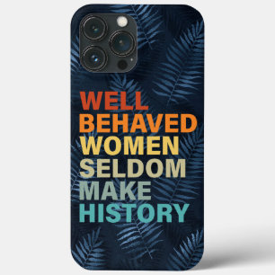 Goed gedragen vrouwen maken zelden geschiedenis -  iPhone 13 pro max hoesje