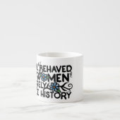 Goed gedragen vrouwen maken zelden geschiedenis espresso kop (Voorkant)