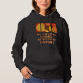 Goed gedragen vrouwen maken zelden geschiedenis hoodie (Voorkant)