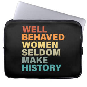 Goed gedragen vrouwen maken zelden geschiedenis -  laptop sleeve