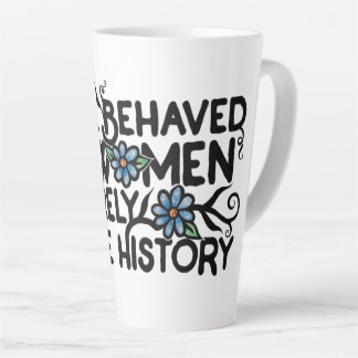 Goed gedragen vrouwen maken zelden geschiedenis latte mok
