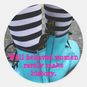 Goed gedragen vrouwen maken zelden geschiedenis. ronde sticker