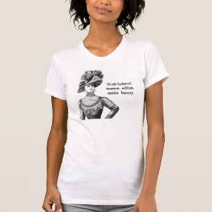 Goed gedragen vrouwen maken zelden geschiedenis t-shirt