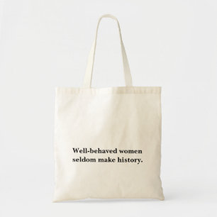 Goed gedragen vrouwen maken zelden geschiedenis tote bag