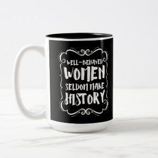 Goed gedragen vrouwen maken zelden geschiedenis tweekleurige koffiemok