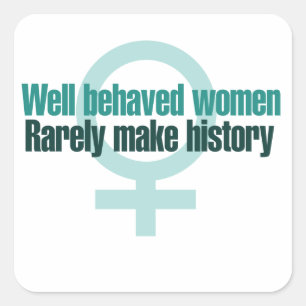 Goed gedragen vrouwen maken zelden geschiedenis vierkante sticker