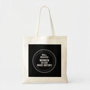 GOED GEDRAGEN VROUWEN ZELDOM MAKEN GESCHIEDENIS TOTE BAG