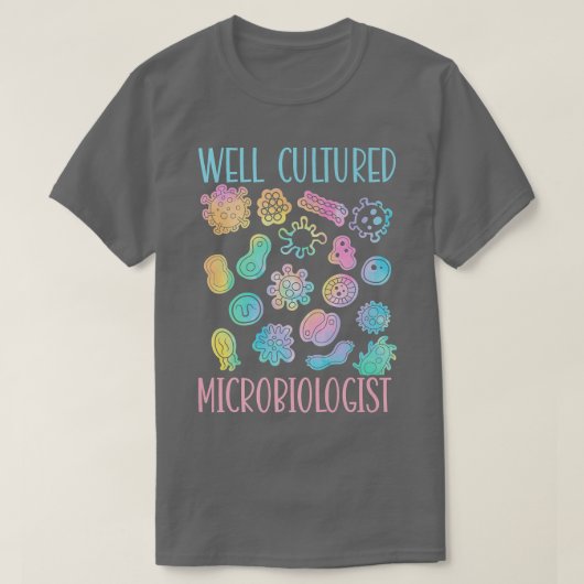 Goed gekweekte microbioloog Science Microbiologie T-shirt (Design voorkant)
