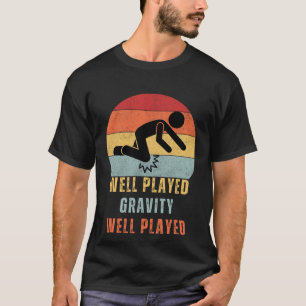 Goed gespeeld zwaartekracht leuk na chirurgie Gag T-shirt