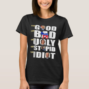 goed het slechte de lelijke de domme de idioot ste t-shirt