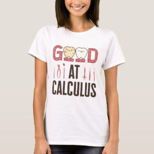 Goed in calculus Funny Dental Hygienist RDH T-shirt